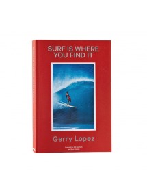 LIVRE Gerry Lopez - Surf Is Where You Find It