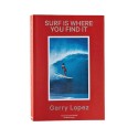 LIVRE Gerry Lopez - Surf Is Where You Find It