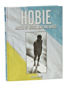 HOBIE - Master of water, wind & waves by Paul Holmes