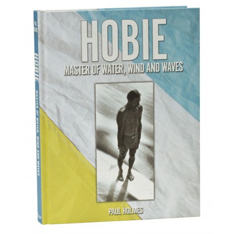 HOBIE - Master of water, wind & waves by Paul Holmes