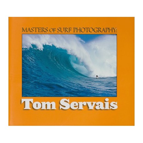 Masters of Surf Photography Vol 5: Tom Servais