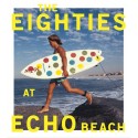 The Eighties at Echo Beach by Michael Moir & Jamie Brisick