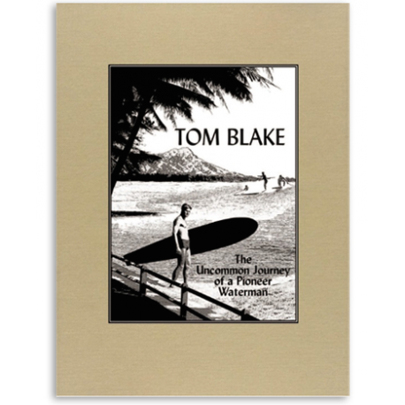 Tom Blake - The uncommon journey of a pioneer waterman