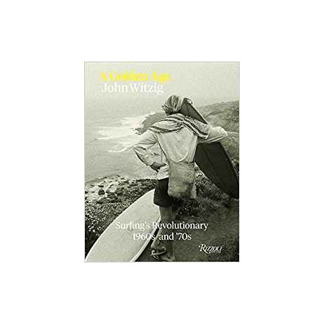 Livre A Golden Age  Surfing Revolutionnary 1960s and 70's