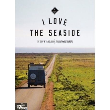 LIVRE: I Love The Seaside (Surfing travel guide)